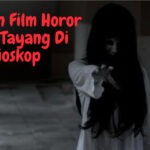 Deretan Film Horor Akan Tayang Di Bioskop